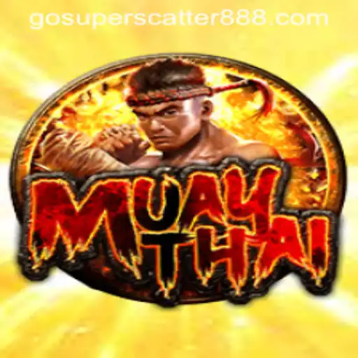 Exploring MuayThai: The Exciting World of SUPER SCATTER 888